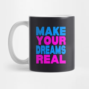 Make your dreams real Mug